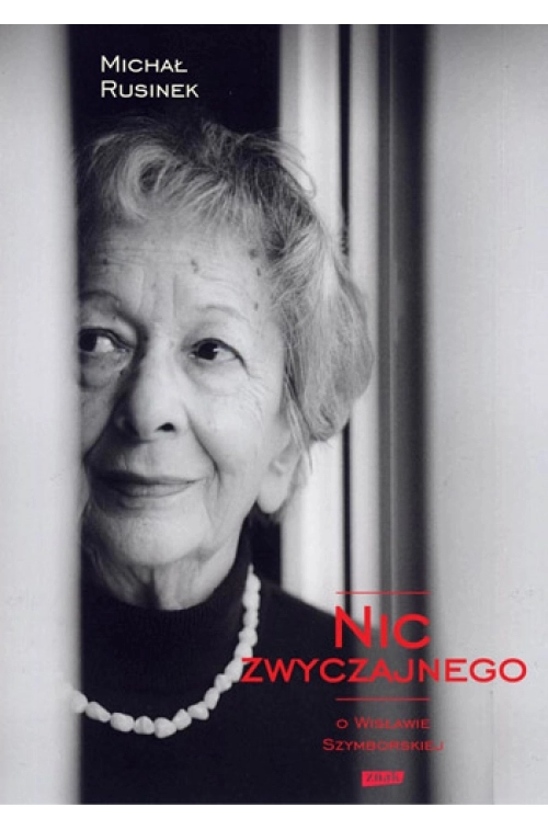 Nic zwyczajnego. O Wisławie Szymborskiej