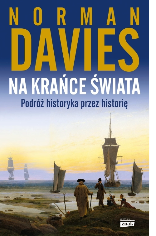Na krańce świata. Podróż historyka przez historię
