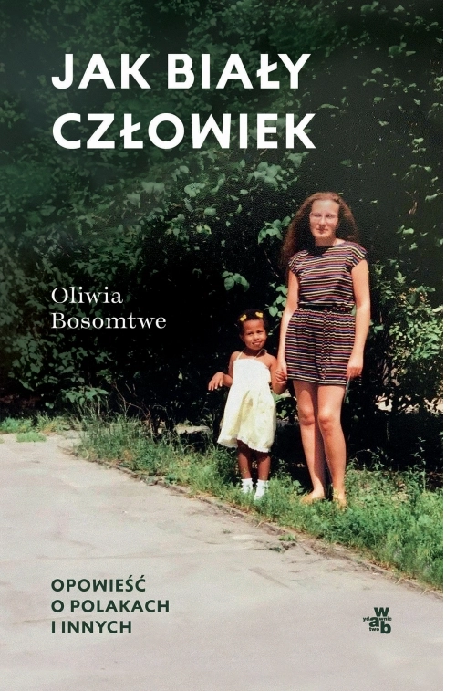 Jak biały człowiek. Opowieść o Polakach i innych